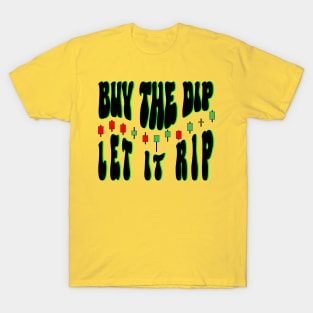 Buy the Dip, Let it Rip T-Shirt